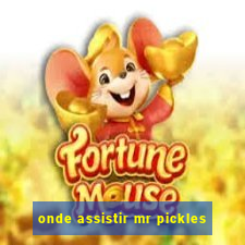 onde assistir mr pickles